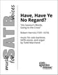 Have, Have Ye No Regard? SATB choral sheet music cover